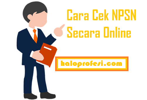 Cara Cepat Cek Npsn Sekolah Secara Online Haloprofesi