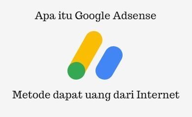 Apa itu Google Adsense? dan Apa Kegunaannya? Apa itu Google Adsense? dan Apa Kegunaannya?