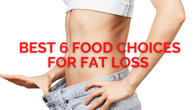 Best 6 Food Choices For Fat Loss,what to eat to lose belly fat, foods to eat to lose weight fast,, food to lose belly fat, weight loss diet plan, food to avoid to lose weight, food to lose weight, diet plan to lose weight fast, diet food recipes, Best 6 Food health Choices For weight loss