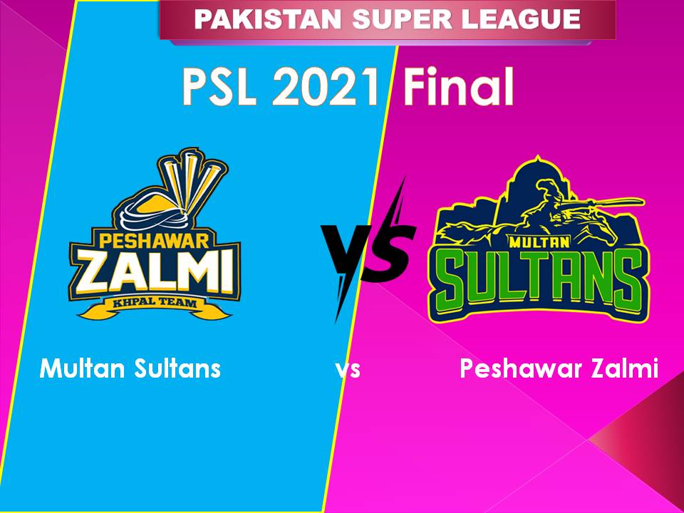 Multan Sultans vs Peshawar Zalmi Live Score Streaming,PSL 2021 Final, Today Match Predictions