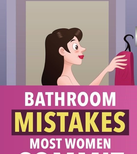 7 Things You Keep Doing Wrong In The Bathroom wellness days