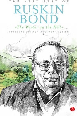 The Writer on the Hill : The Very Best of Ruskin Bond