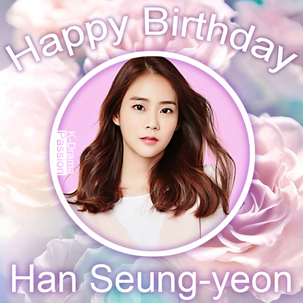 K-Drama Passion: Happy Birthday Han Seung-yeon