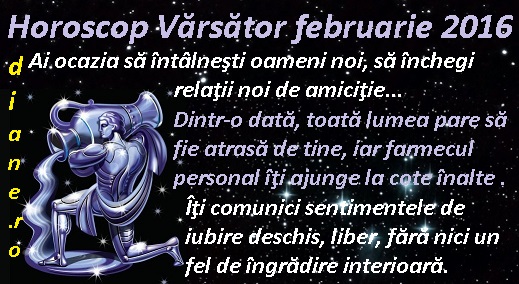 Horoscop Vărsător Februarie 2016 Diane Ro