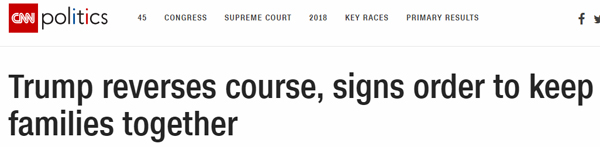 screen cap of headline at CNN reading: Trump reverses course, signs order to keep families together