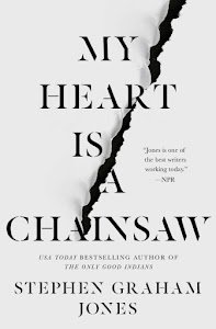 My Heart Is a Chainsaw by Stephen Graham Jones