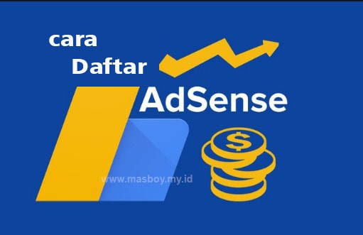 Cara Membuat Akun Google Adsense Blog Masboy