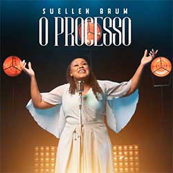 Baixar Música Gospel O Processo - Suellen Brum Mp3