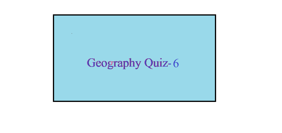 Geography quiz 6