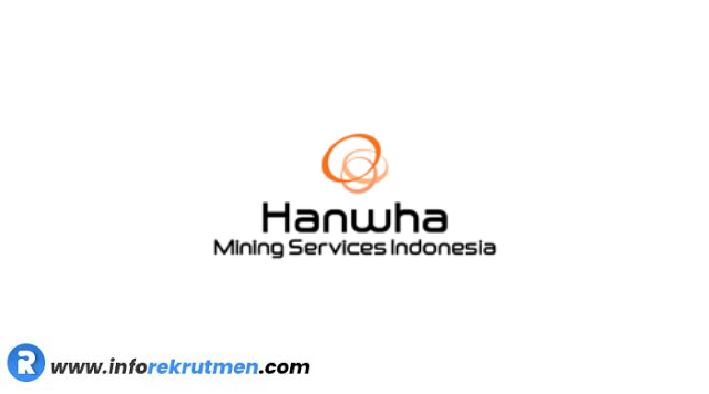 Rekrutmen Terbaru Hanwha Mining Services Indonesia - April 2021