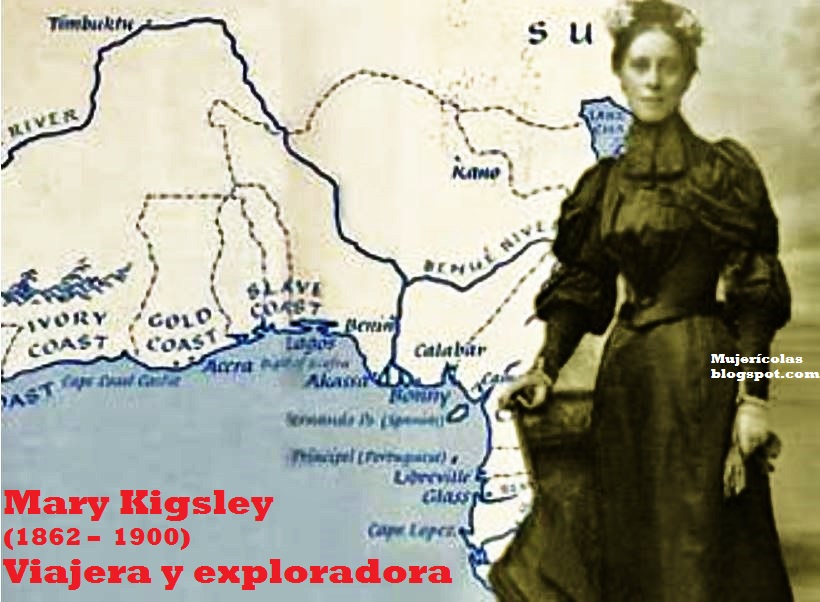Mujerícolas Mary Kingsley. Viajera y Exploradora en África