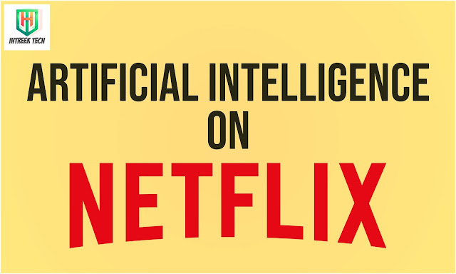 Artificial-Intelligence-on-Netflix-ihtreek-tech