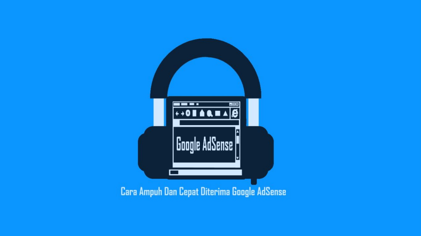 Cara Ampuh Dan Cepat Diterima Google AdSense