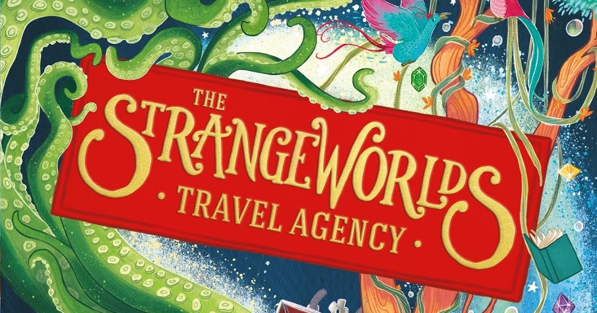 Kids Book Review Review The Strangeworlds Travel Agency