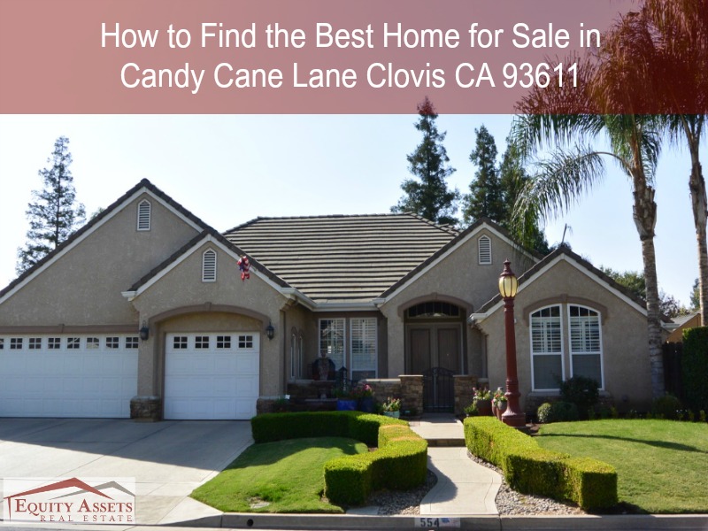 How to Find the Best Home for Sale in Candy Cane Lane Clovis CA 93611
