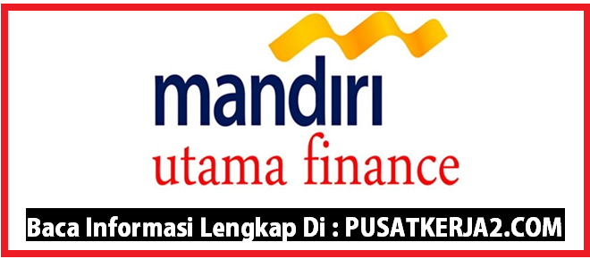 Mandiri Utama Finance Jam Kerja Lowongan Kerja PT
