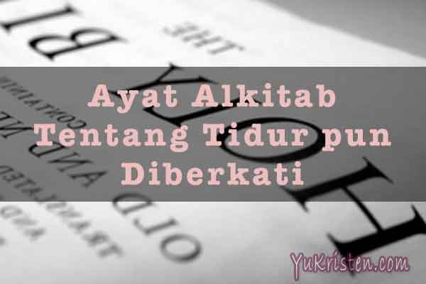 7 Ayat Alkitab Tentang Tidur Pun Diberkati Yukristen