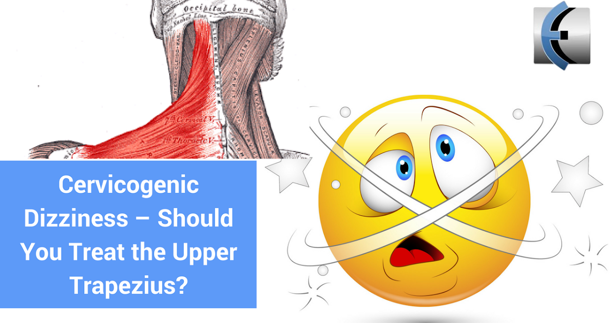 Cervicogenic Dizziness Should You Treat the Upper Trapezius? Modern