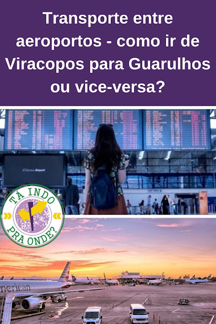 Como ir de Guarulhos para Viracopos ou de Viracopos para Guarulhos?
