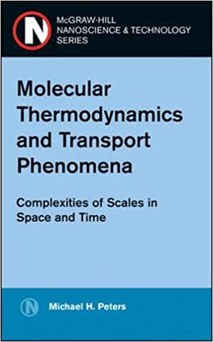 Molecular Thermodynamics and Transport Phenomena: Complexities of Scales in Space and Time 1st Edition