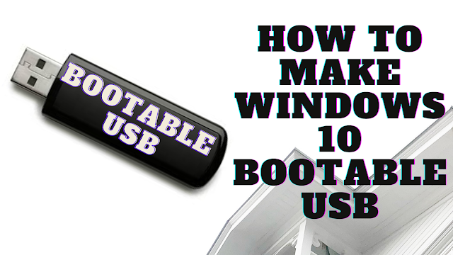 How to make windows 10 bootable USB