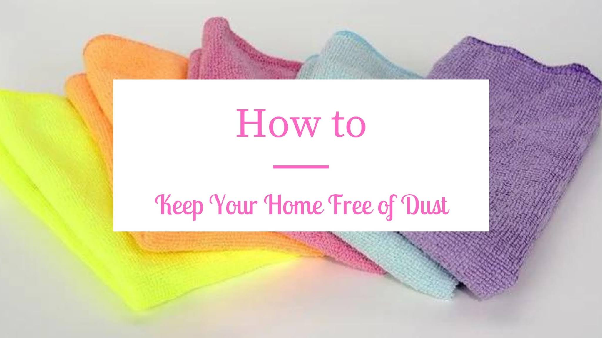 How to Keep Your Home Free of Dust