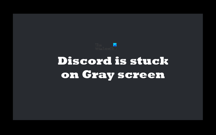 Discord está atascado en la pantalla gris