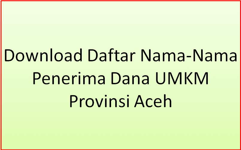 Download Daftar Nama Nama Penerima Dana Umkm Provinsi Aceh Juragan Desa