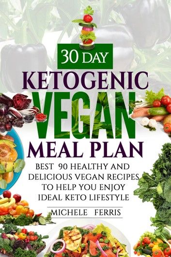 30 Day Ketogenic Vegan Meal Plan - Easy Food Recipes