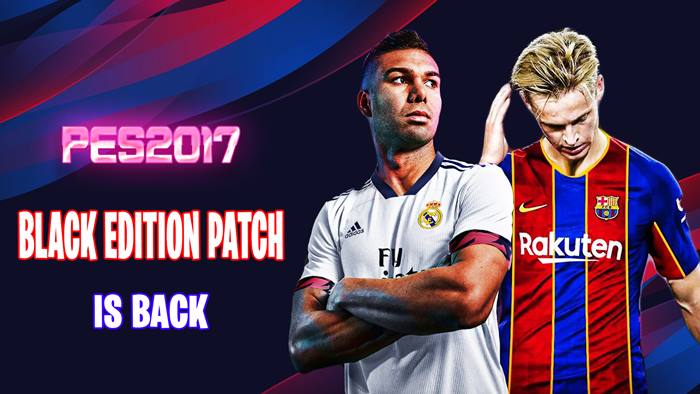 Black Edition Patch Season 2020 21 Update V1 Pes 2017 Patch Pes New Patch Pro Evolution Soccer
