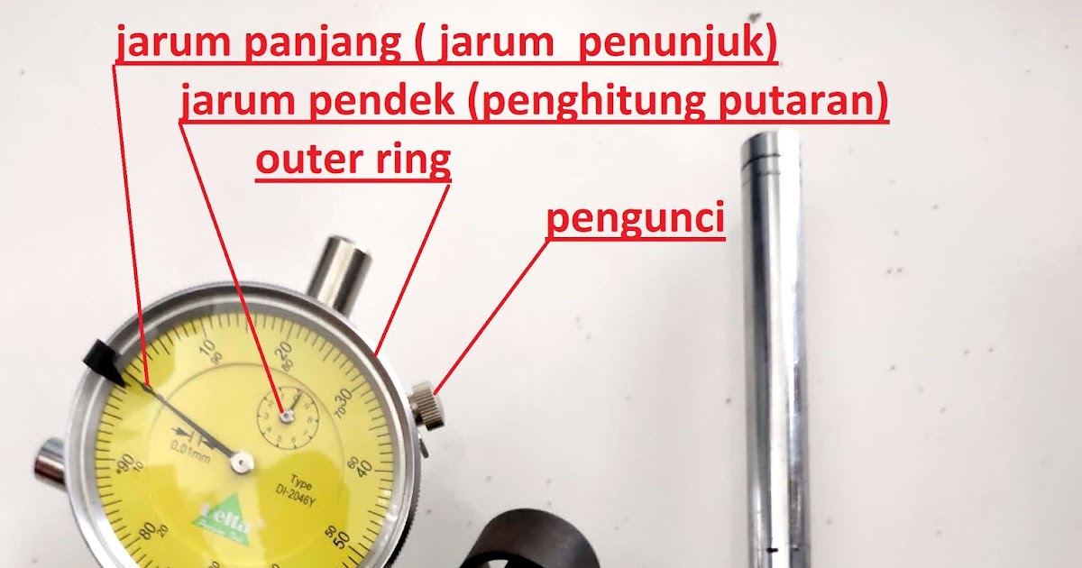 Dial Indicator Fungsi, Bagian, dan Cara Menggunakan Dial Indikator