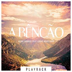 Baixar Música Gospel A Bênção (The Blessing) (Playback) - Aline Barros Mp3