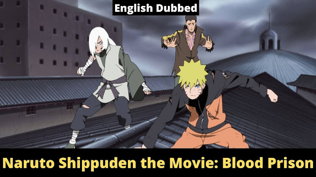 Naruto Shippuden the Movie: Blood Prison [English Dubbed]