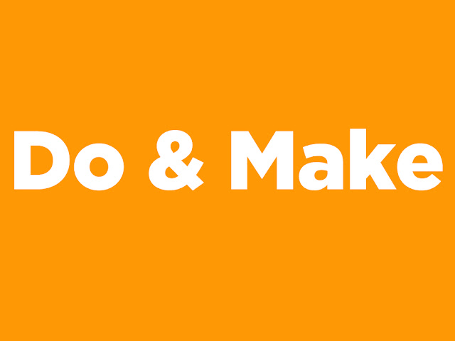 استخدام do و make - شرح do و make - افضل شرح do - make - قاعدة do و make do و make