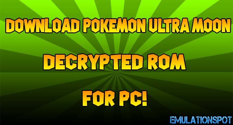 Download Pokemon Ultra Moon Decrypted Rom For Citra Nintendo 3ds Emulationspot Emulationspot