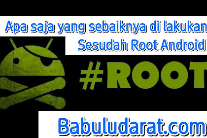 What You Should Do After Root Android 