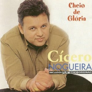 Cicero Nogueira - Cheio de Glória