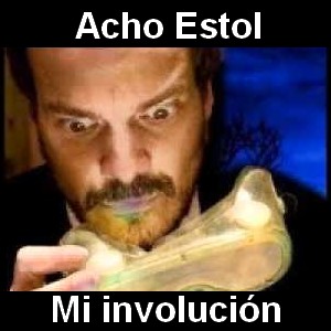 Acho Estol – Mi involucion