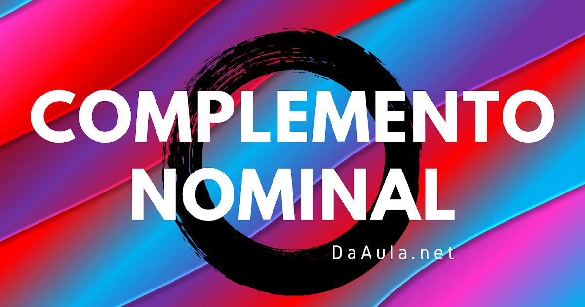 Complemento Nominal O Que É E Exemplos