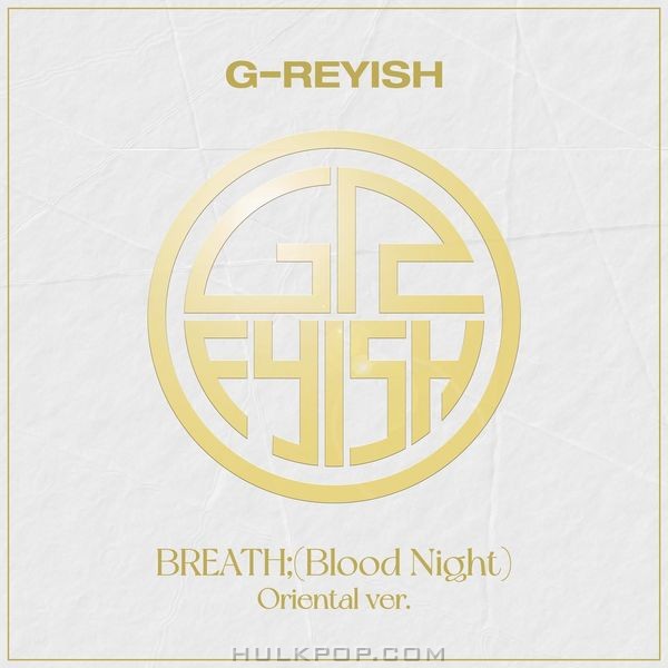 G-reyish – Breath;(Blood Night) (Oriental Version) – Single