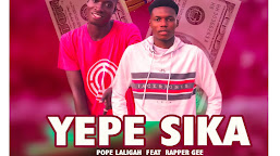 Pope Laligah - Yepe Sika ft. Rapper Gee (Prod. By Mherge Beatz)