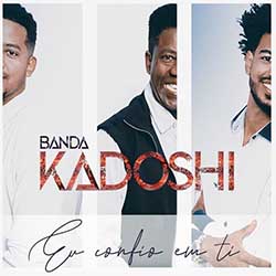 Baixar Música Gospel Eu Confio em Ti - Banda Kadoshi Mp3