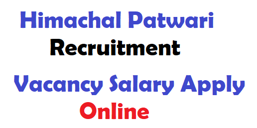 Himachal Patwari Recruitment and Vacancies 2021 : Vacancy Salary Apply Online