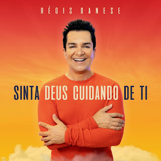 Baixar Música Gospel Sinta Deus Cuidando De Ti - Régis Danese Mp3