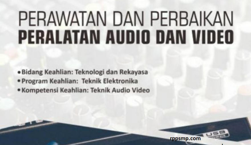 Rpp Perawatan dan Perbaikan Peralatan Audio dan Video