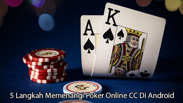 5 Langkah Memenangi Poker Online CC Di Android