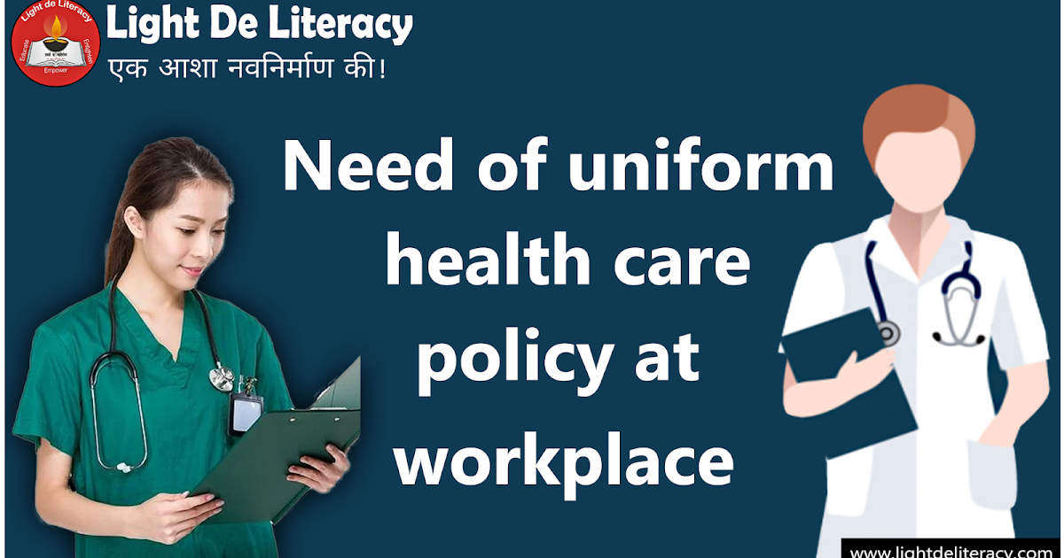 Need of uniform health care policy at workplace