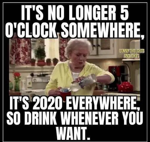 betty-white-no-longer-5-oclock-somewhere-2020-everywhere-drink-whenever-you-want.jpg