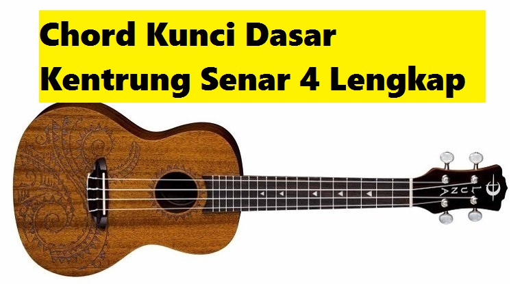 Chord Kunci Dasar Kentrung Senar 4 Lengkap - CalonPintar.Com