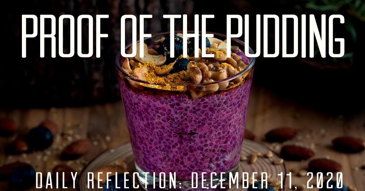 PROOF OF THE PUDDING